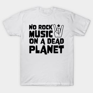 No Rock Music On A Dead Planet T-Shirt